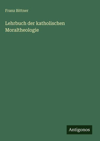 Lehrbuch der katholischen Moraltheologie
