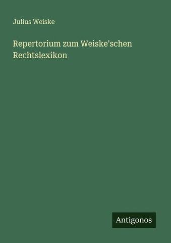 Repertorium zum Weiske'schen Rechtslexikon