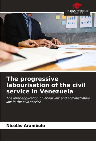 The progressive labourisation of the civil service in Venezuela