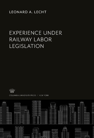 Experience Under Railway Labor Legislation