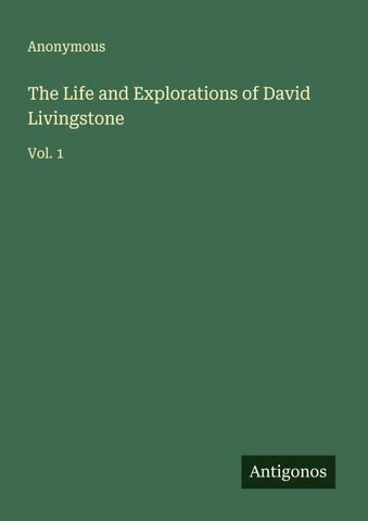 The Life and Explorations of David Livingstone