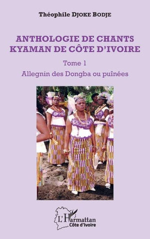 Anthologie de chants kyaman de Côte d'ivoire Tome 1