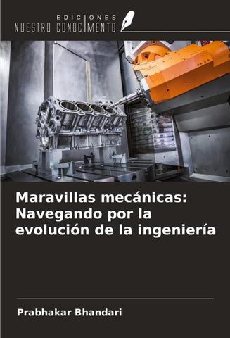 Maravillas mecánicas: Navegando por la evolución de la ingeniería