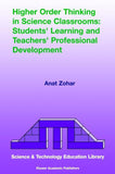 Higher Order Thinking in Science Classrooms: Students’ Learning and Teachers’ Professional Development