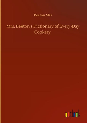 Mrs. Beeton's Dictionary of Every-Day Cookery