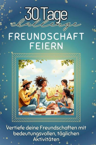 Freundschaft feiern