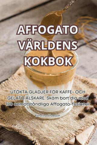 AFFOGATO VÄRLDENS KOKBOK