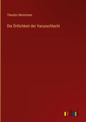 Die Örtlichkeit der Varusschlacht
