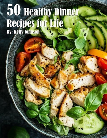50 Healthy Dinner Recipes for Life