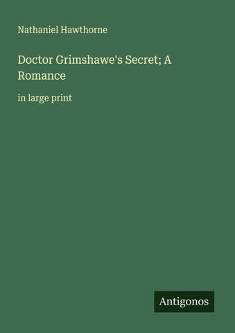 Doctor Grimshawe's Secret; A Romance