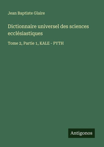 Dictionnaire universel des sciences ecclésiastiques