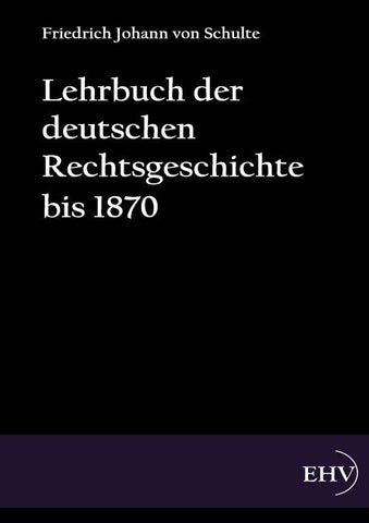 Lehrbuch der deutschen Rechtsgeschichte bis 1870