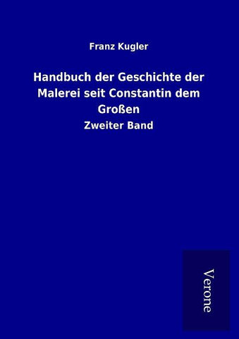 Handbuch der Geschichte der Malerei seit Constantin dem Großen