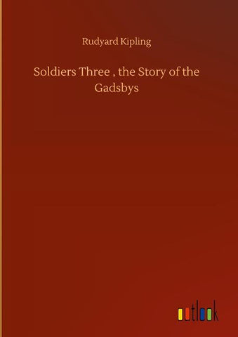 Soldiers Three , the Story of the Gadsbys
