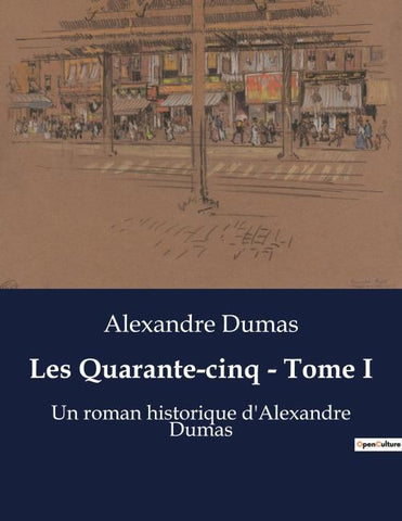 Les Quarante-cinq - Tome I