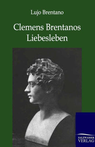 Clemens Brentanos Liebesleben