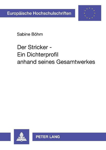 Der Stricker - Ein Dichterprofil anhand seines Gesamtwerkes
