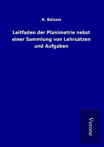 Leitfaden der Planimetrie nebst einer Sammlung von Lehrsätzen und Aufgaben