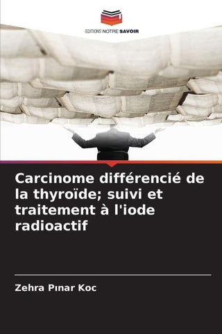 Carcinome différencié de la thyroïde; suivi et traitement à l'iode radioactif