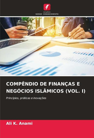 COMPÊNDIO DE FINANÇAS E NEGÓCIOS ISLÂMICOS (VOL. I)