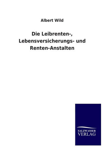 Die Leibrenten-, Lebensversicherungs- und Renten-Anstalten