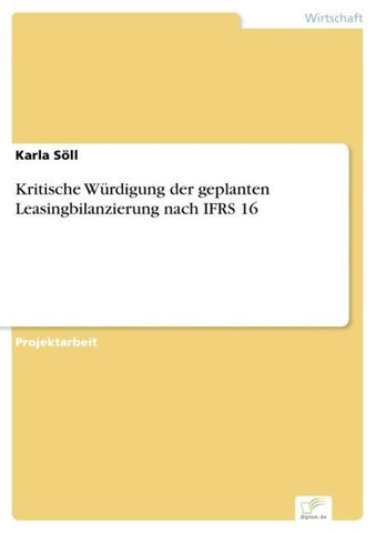 Kritische Würdigung der geplanten Leasingbilanzierung nach IFRS 16