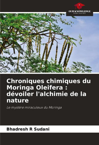 Chroniques chimiques du Moringa Oleifera : dévoiler l'alchimie de la nature