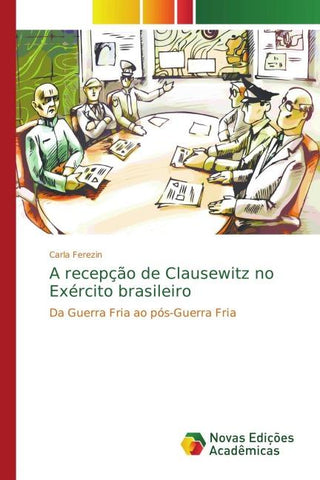 A recepção de Clausewitz no Exército brasileiro