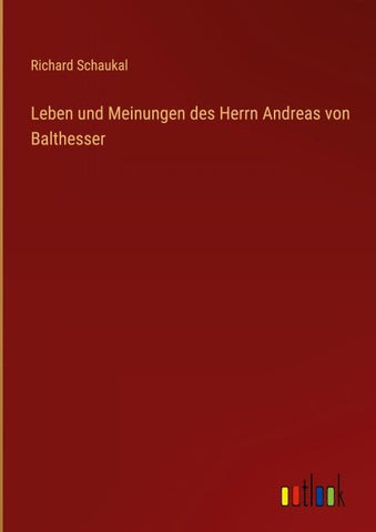 Leben und Meinungen des Herrn Andreas von Balthesser