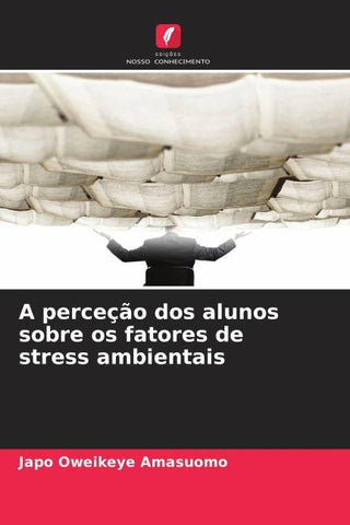 A perceção dos alunos sobre os fatores de stress ambientais