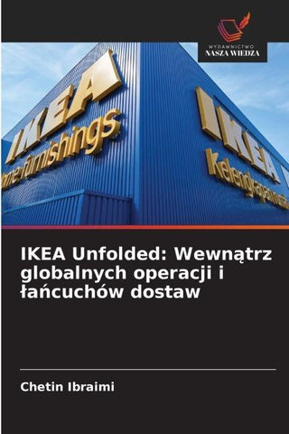 IKEA Unfolded: Wewn¿trz globalnych operacji i ¿a¿cuchów dostaw