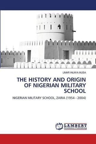 THE HISTORY AND ORIGIN OF NIGERIAN MILITARY SCHOOL