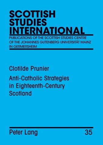 Anti-Catholic Strategies in Eighteenth-Century Scotland