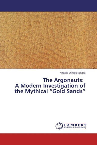 The Argonauts: A Modern Investigation of the Mythical "Gold Sands"