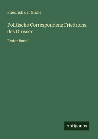 Politische Correspondenz Friedrichs des Grossen