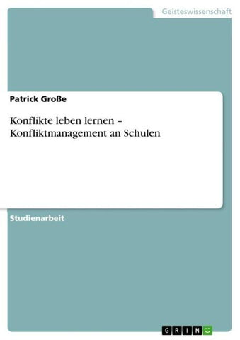 Konflikte leben lernen - Konfliktmanagement an Schulen