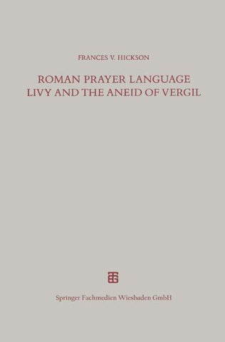 Roman Prayer Language Livy and the Aneid of Vergil