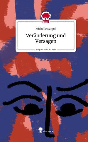 Veränderung und Versagen. Life is a Story - story.one