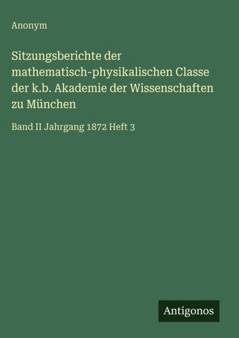 Sitzungsberichte der mathematisch-physikalischen Classe der k.b. Akademie der Wissenschaften zu München
