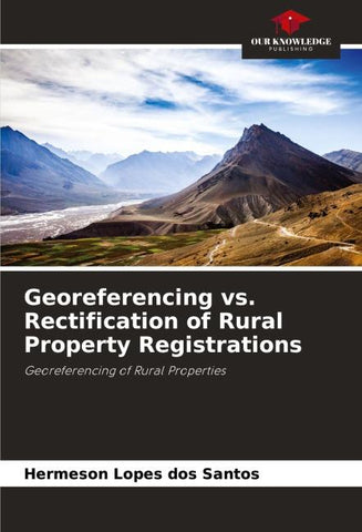 Georeferencing vs. Rectification of Rural Property Registrations