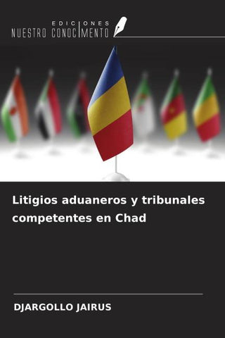 Litigios aduaneros y tribunales competentes en Chad