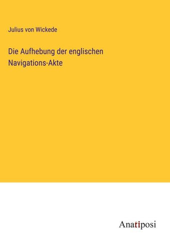 Die Aufhebung der englischen Navigations-Akte