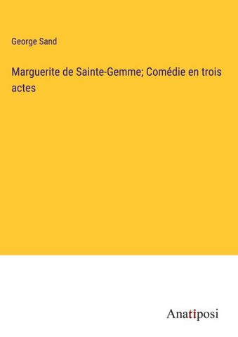 Marguerite de Sainte-Gemme; Comédie en trois actes