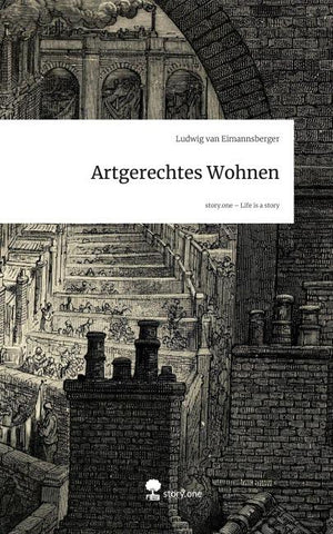 Artgerechtes Wohnen. Life is a Story - story.one