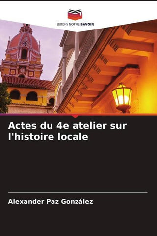 Actes du 4e atelier sur l'histoire locale