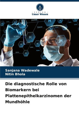 Die diagnostische Rolle von Biomarkern bei Plattenepithelkarzinomen der Mundhöhle