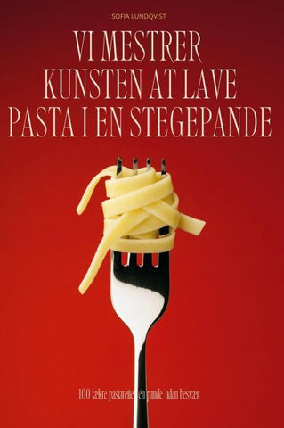 VI MESTRER KUNSTEN AT LAVE PASTA I EN STEGEPANDE