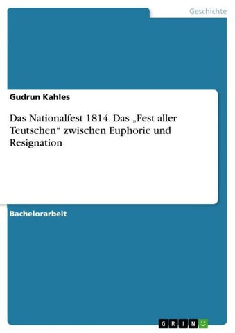 Das Nationalfest 1814. Das "Fest aller Teutschen" zwischen Euphorie und Resignation
