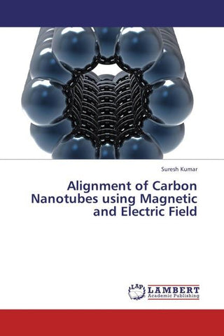 Alignment of Carbon Nanotubes using Magnetic and Electric Field