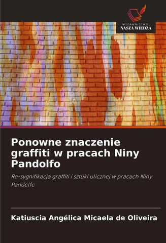 Ponowne znaczenie graffiti w pracach Niny Pandolfo
